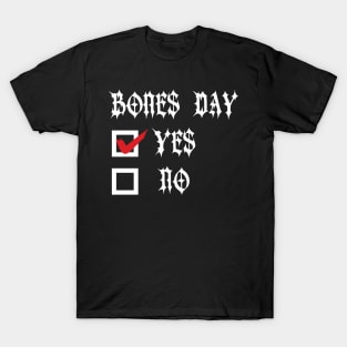 Bones Day "Yes or No" T-Shirt